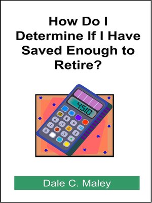cover image of How Do I Determine If I Have Saved Enough to Retire?